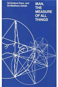 Man, the Measure of All Things