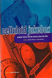 Celluloid Jukebox: Popular Music and the Movies Since the 1950s