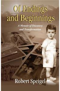 Of Endings and Beginnings: A Memoir of Discovery and Transformation