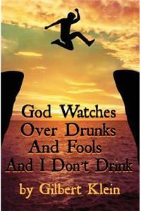 God Watches Over Drunks and Fools and I Don't Drink