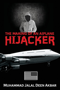 Making of an Airplane Hijacker: An American Story