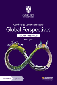 Cambridge Lower Secondary Global Perspectives Teacher's Resource 8 with Digital Access