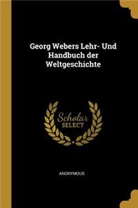 Georg Webers Lehr- Und Handbuch Der Weltgeschichte