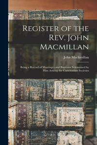 Register of the Rev. John Macmillan