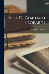 Vita Di Giacomo Leopardi