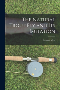 The Natural Trout fly and its Imitation