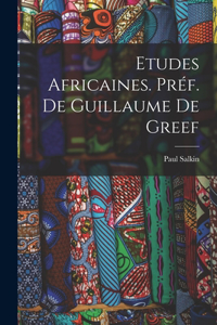 Etudes africaines. Préf. de Guillaume de Greef