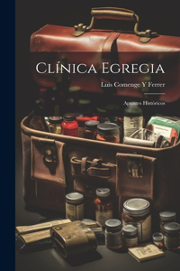 Clínica Egregia; Apuntes Históricos