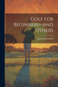 Golf for Beginners--And Others