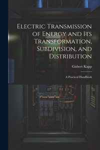 Electric Transmission of Energy and Its Transformation, Subdivision, and Distribution