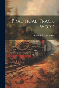 Practical Track Work