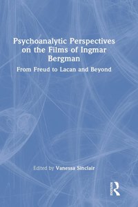 Psychoanalytic Perspectives on the Films of Ingmar Bergman