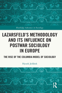 Lazarsfeld’s Methodology and Its Influence on Postwar Sociology in Europe