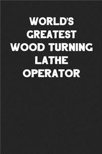 World's Greatest Wood Turning Lathe Operator