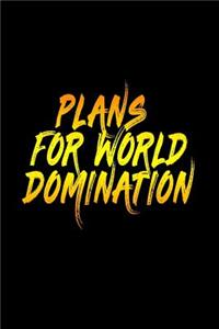 Plans For World Domination