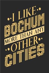 I Like Bochum More Than Any Other Cities: Bochum Notebook Bochum Vacation Journal Handlettering Diary I Logbook 110 Blank Paper Pages Bochum Notizbuch 6 x 9