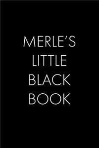 Merle's Little Black Book: The Perfect Dating Companion for a Handsome Man Named Merle. A secret place for names, phone numbers, and addresses.