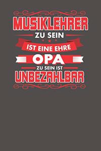 Musiklehrer Zu Sein Ist Eine Ehre - Opa Zu Sein Ist Unbezahlbar