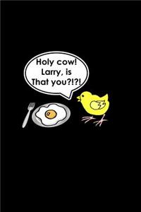 Holy cow. Larry is that you?!?!