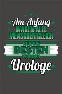 Am Anfang Waren Alle Menschen Gleich Nur Die Besten Wurden Urologe