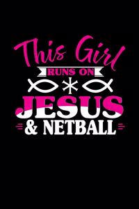 This Girl Runs on Jesus & Netball