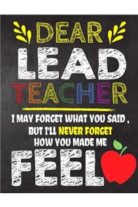 Dear Lead Teacher I May Forget What You Said, But I'll Never Forget How You Made Me Feel