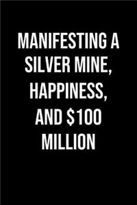 Manifesting A Silver Mine Happiness And 100 Million