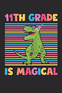 11th Grade Is Magical - Dinosaur Back To School Gift - Notebook For Eleventh Grade Boys - Boys Dinosaur Writing Journal