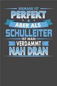 Niemand Ist Perfekt Aber Als Schulleiter Ist Man Verdammt Nah Dran