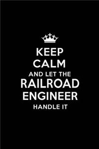 Keep Calm and Let the Railroad Engineer Handle It