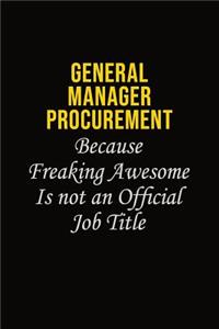 General Manager Procurement Because Freaking Awesome Is Not An Official Job Title