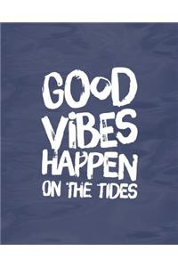 Good Vibes Happen On The Tides