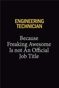 Engineering technician Because Freaking Awesome Is Not An Official Job Title