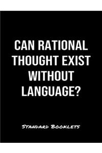 Can Rational Thought Exist Without Language?