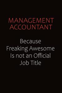 Management Accountant Because Freaking Awesome Is Not An Official job Title