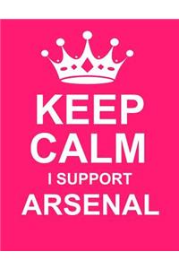 Keep Calm I Support Arsenal