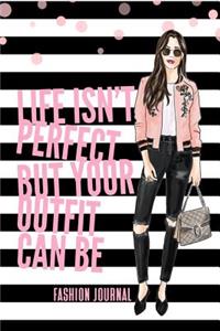 Life Isn't Perfect But Your Outfit Can Be Fashion Journal