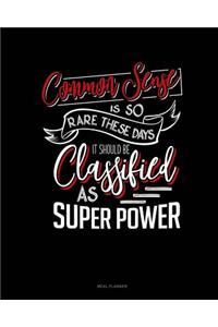 Common Sense Is So Rare These Days, It Should Be Classified as a Super Power