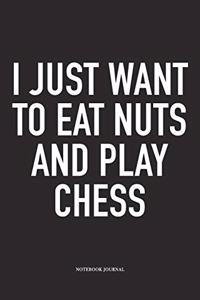 I Just Want to Eat Nuts and Play Chess