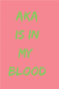 AKA is in my blood: blank lined journal for a member of alpha kappa alpha sorority