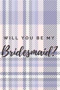 Will You Be My Bridesmaid? Notebook Journal