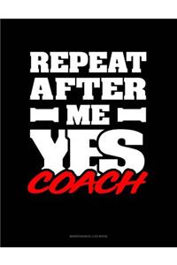 Repeat After Me Yes Coach