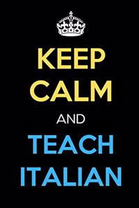 Keep Calm And Teach Italian