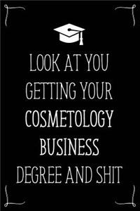 Look At You Getting Your Cosmetology Business Degree And Shit