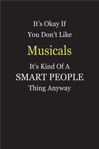 It's Okay If You Don't Like Musicals It's Kind Of A Smart People Thing Anyway