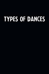 Types Of Dances: Blank Lined Notebook Journal With Black Background - Nice Gift Idea