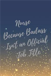Nurse Because Badass Isn't an Official Job Title