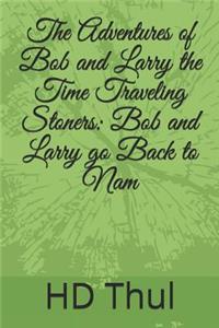 Adventures of Bob and Larry the Time Traveling Stoners