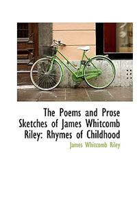 The Poems and Prose Sketches of James Whitcomb Riley
