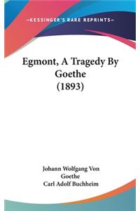 Egmont, A Tragedy By Goethe (1893)